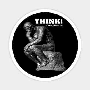 Think! It's not illegal yet! Statue Magnet